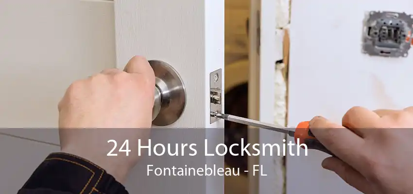 24 Hours Locksmith Fontainebleau - FL