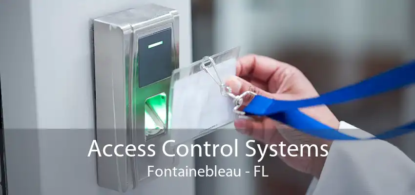 Access Control Systems Fontainebleau - FL