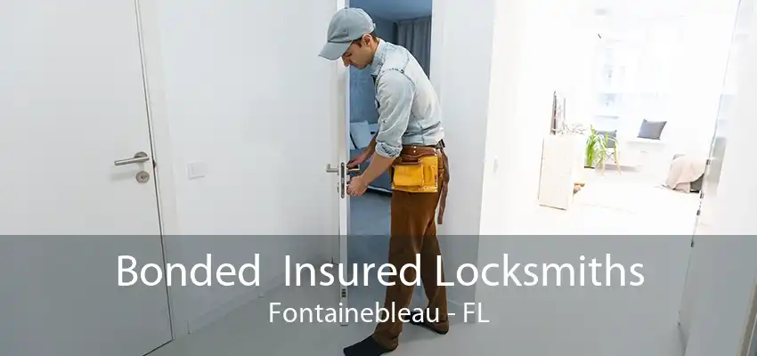 Bonded  Insured Locksmiths Fontainebleau - FL