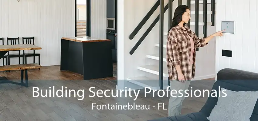 Building Security Professionals Fontainebleau - FL