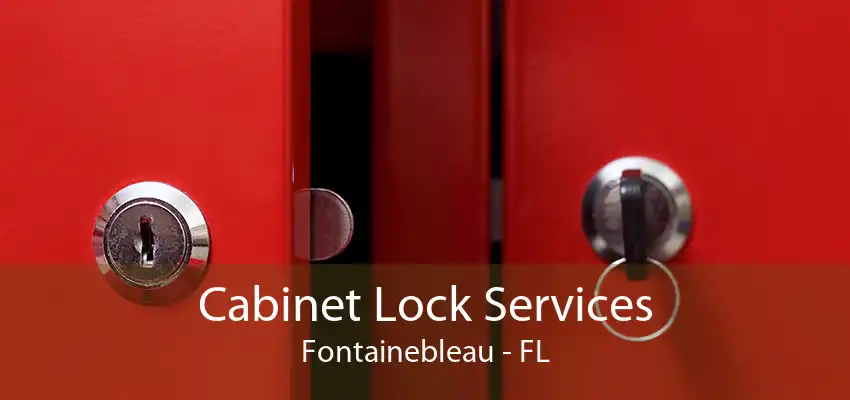 Cabinet Lock Services Fontainebleau - FL