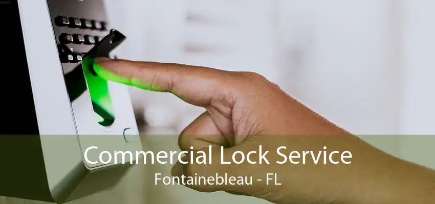 Commercial Lock Service Fontainebleau - FL