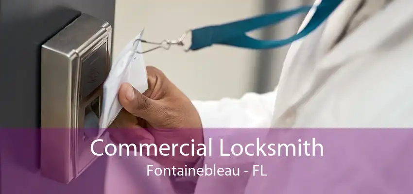 Commercial Locksmith Fontainebleau - FL