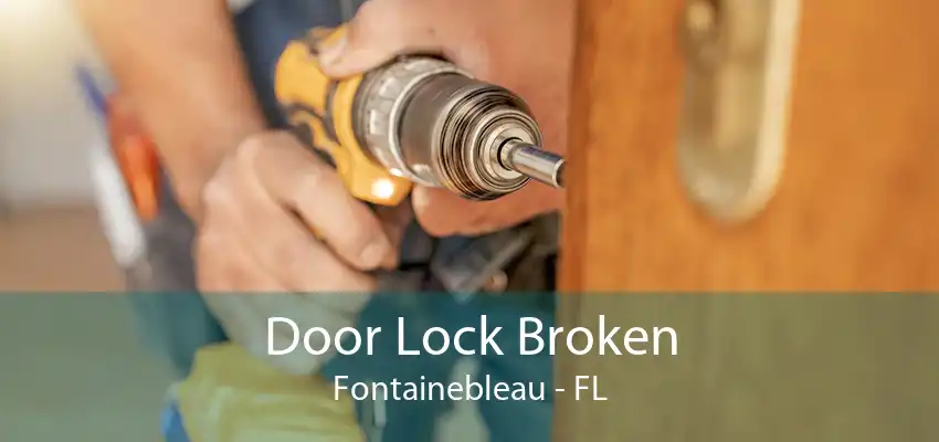 Door Lock Broken Fontainebleau - FL