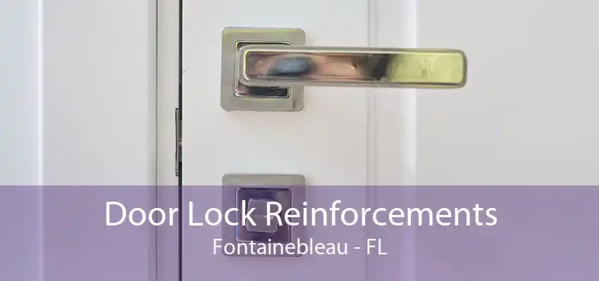 Door Lock Reinforcements Fontainebleau - FL