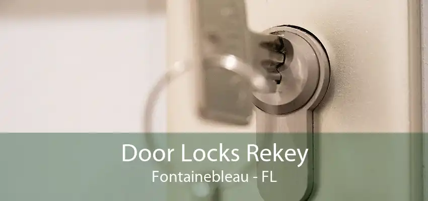 Door Locks Rekey Fontainebleau - FL