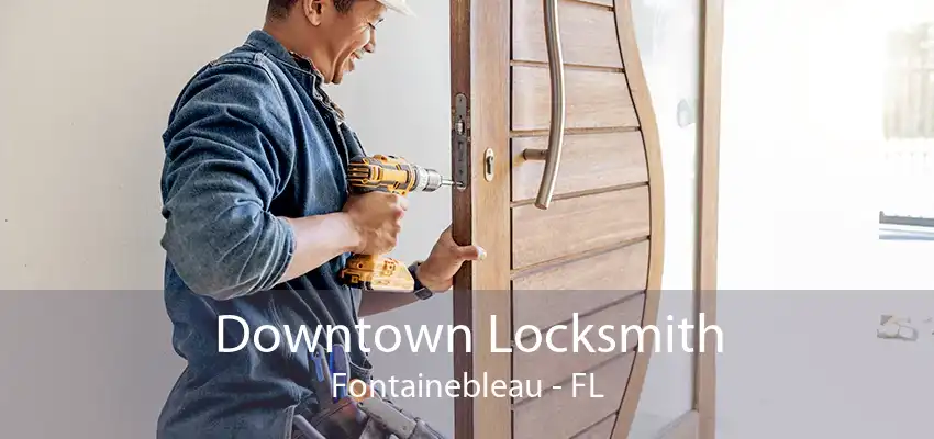 Downtown Locksmith Fontainebleau - FL