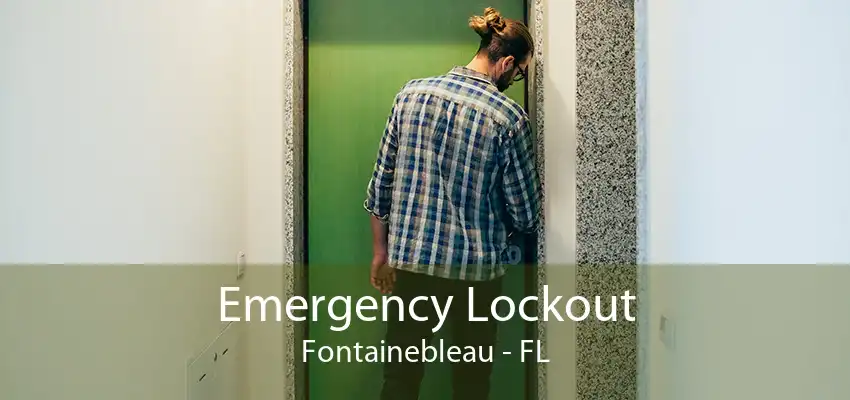 Emergency Lockout Fontainebleau - FL