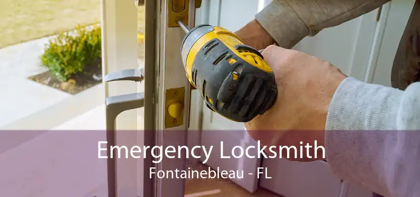 Emergency Locksmith Fontainebleau - FL