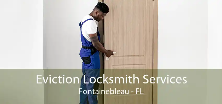 Eviction Locksmith Services Fontainebleau - FL