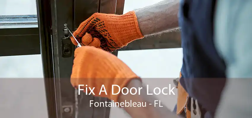 Fix A Door Lock Fontainebleau - FL