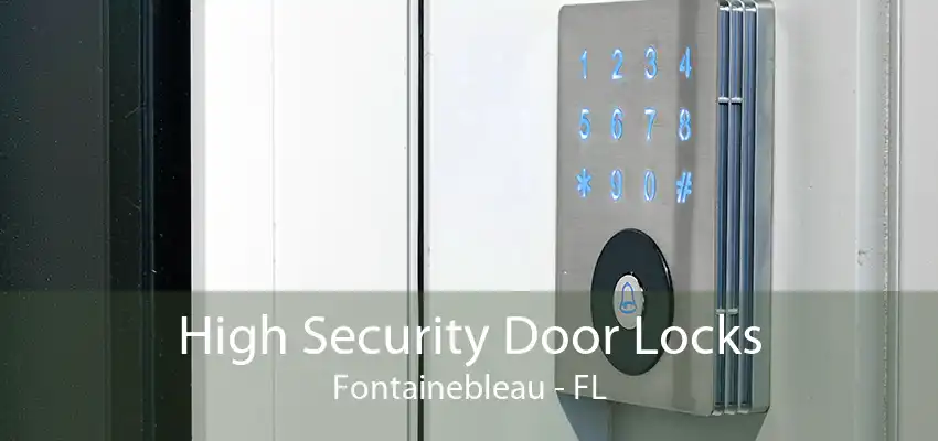 High Security Door Locks Fontainebleau - FL