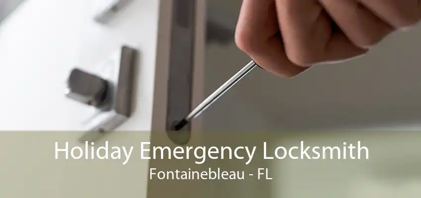 Holiday Emergency Locksmith Fontainebleau - FL