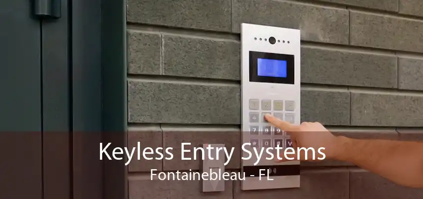 Keyless Entry Systems Fontainebleau - FL