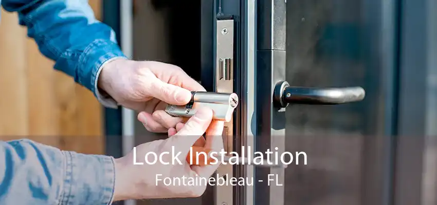 Lock Installation Fontainebleau - FL