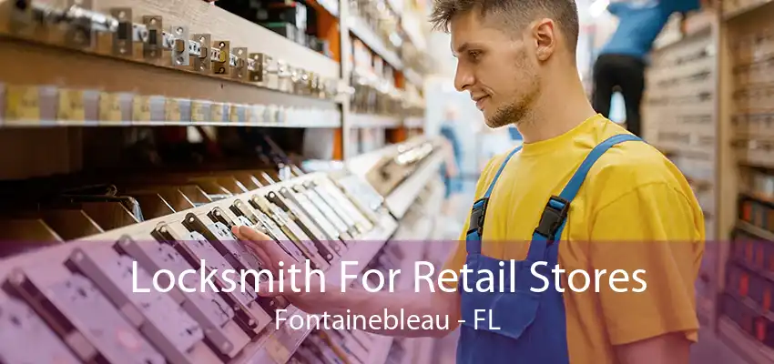 Locksmith For Retail Stores Fontainebleau - FL