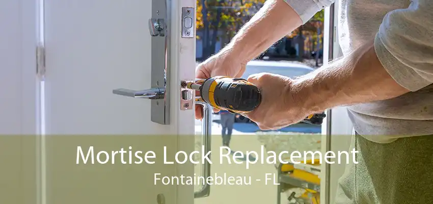 Mortise Lock Replacement Fontainebleau - FL