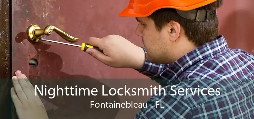 Nighttime Locksmith Services Fontainebleau - FL