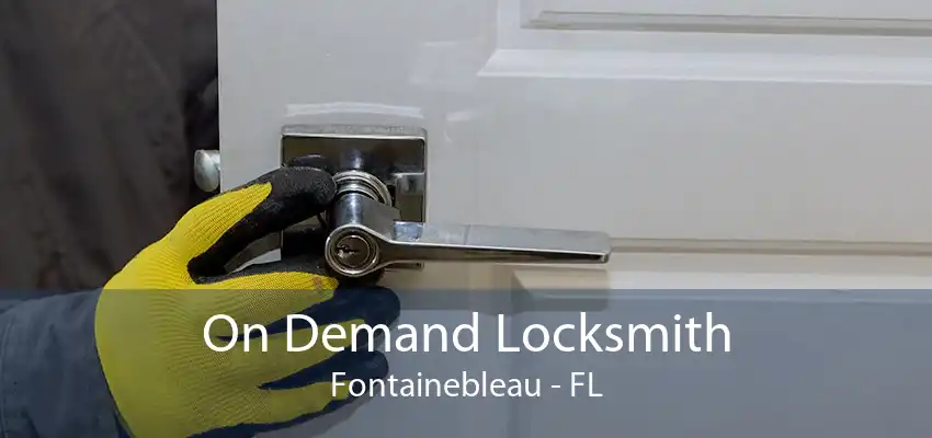 On Demand Locksmith Fontainebleau - FL