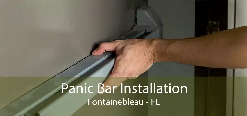 Panic Bar Installation Fontainebleau - FL