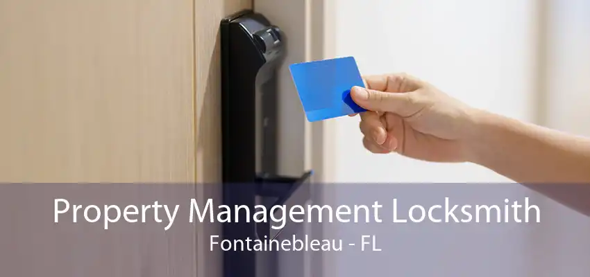 Property Management Locksmith Fontainebleau - FL