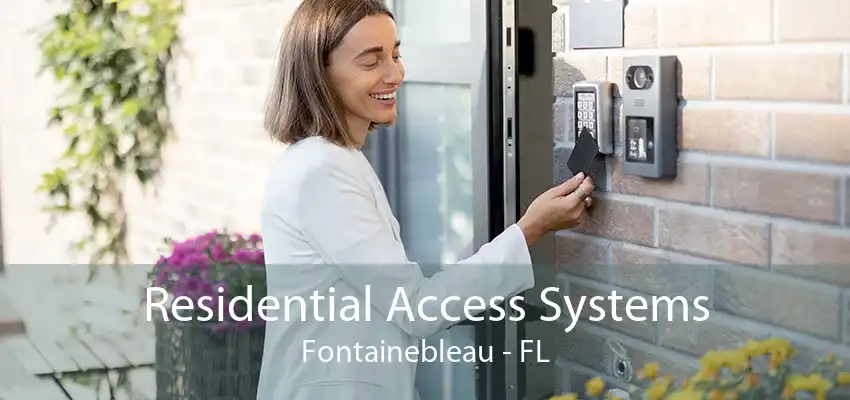 Residential Access Systems Fontainebleau - FL