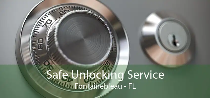 Safe Unlocking Service Fontainebleau - FL