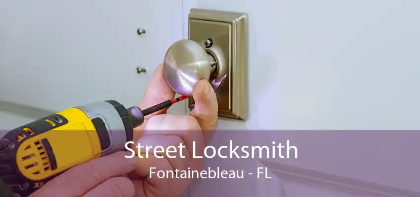 Street Locksmith Fontainebleau - FL