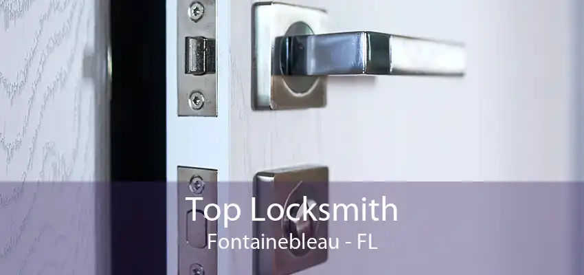 Top Locksmith Fontainebleau - FL