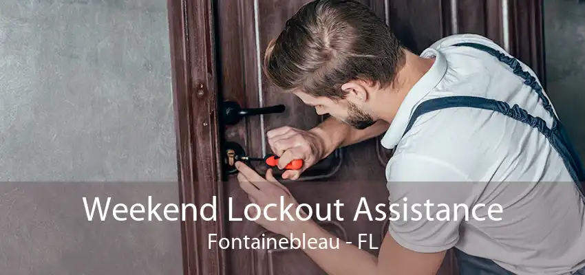 Weekend Lockout Assistance Fontainebleau - FL